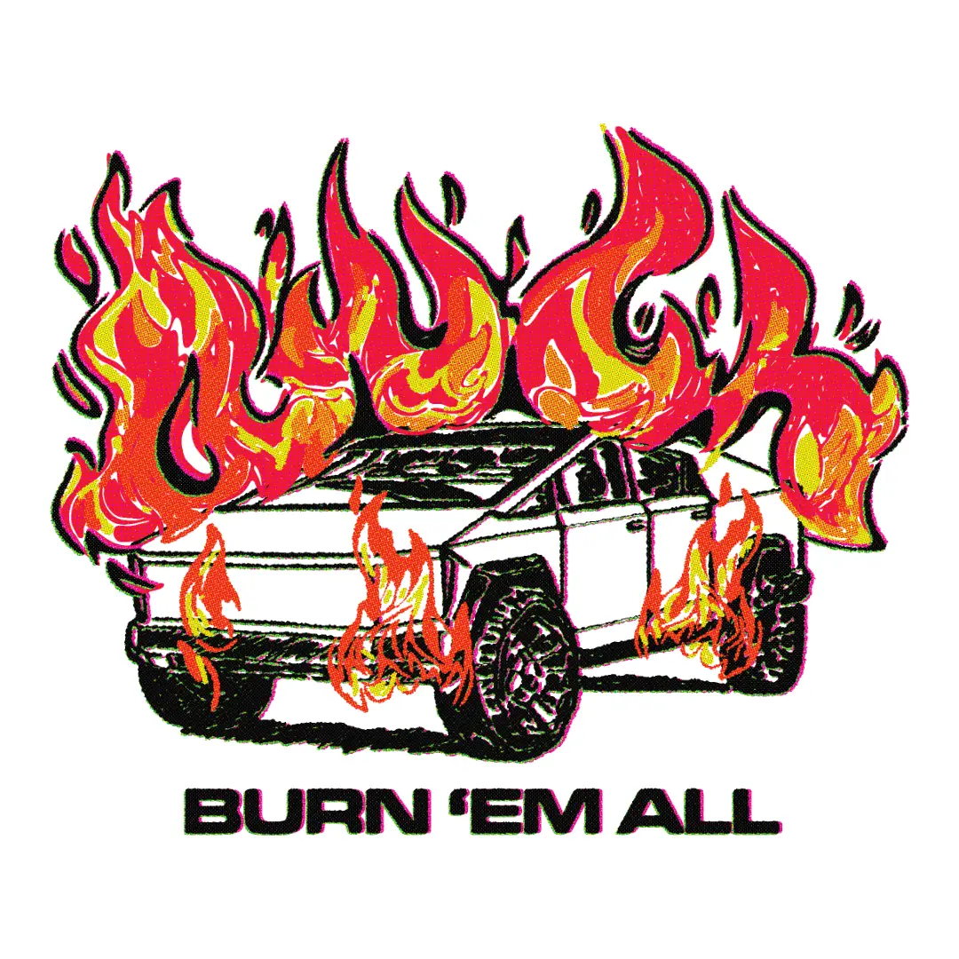 BURN 'EM ALL